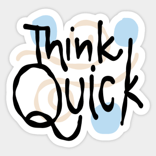 Think Quick Sticker